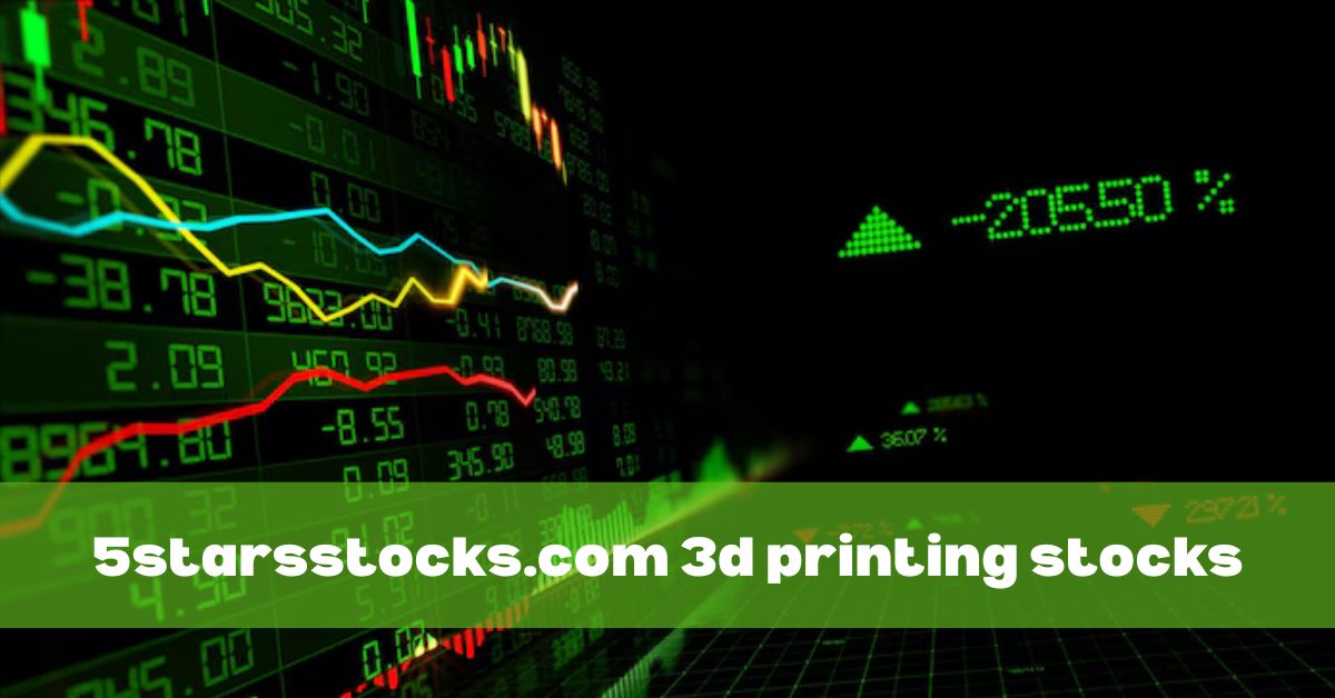 5starsstocks.com 3d printing stocks